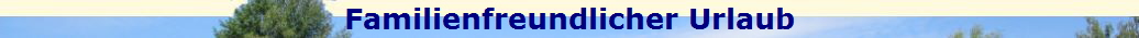 Familienfreundlicher Urlaub