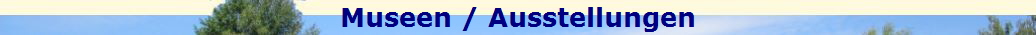 Museen / Ausstellungen